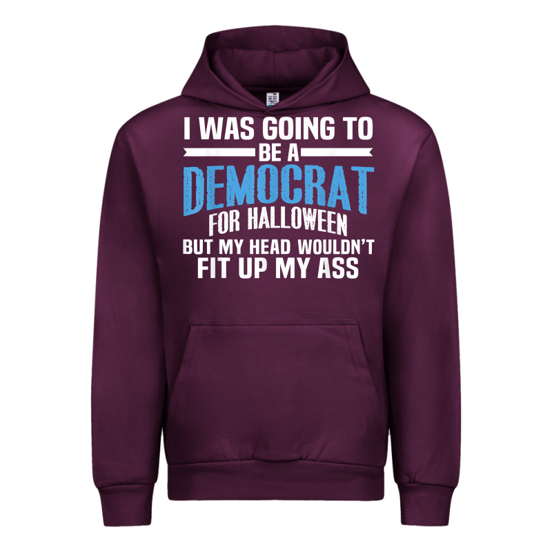 I Was Going To Be A Democrat For Halloween Political T Shirt T Shirt Urban Hoodie by StudioElite | Teevron