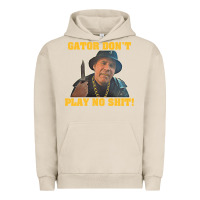 Pigment French Oak Gator Don'T Play No Shit! (2) Urban Hoodie - trangStudio