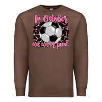 In October We Wear Pink Soccer Premium Sweatshirt | Teevron