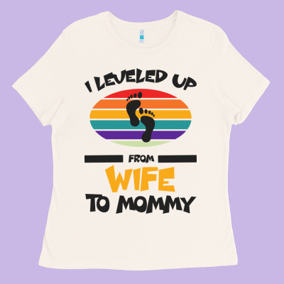I Leveled Up From Wife To Mommy Ladies Tee Designed By Bettercallsaul