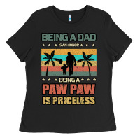 Black Being a dad is an honor being a pawpaw is priceless Ladies Tee - Bettercallsaul