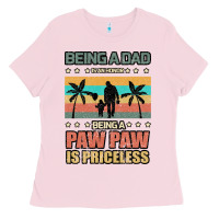 Bubblegum Pink Being a dad is an honor being a pawpaw is priceless Ladies Tee - Bettercallsaul