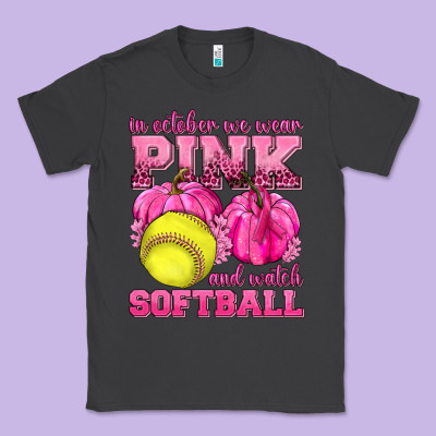 In October We Wear Pink And Watch Softball Classic Tee Designed By Texasbilliewilder