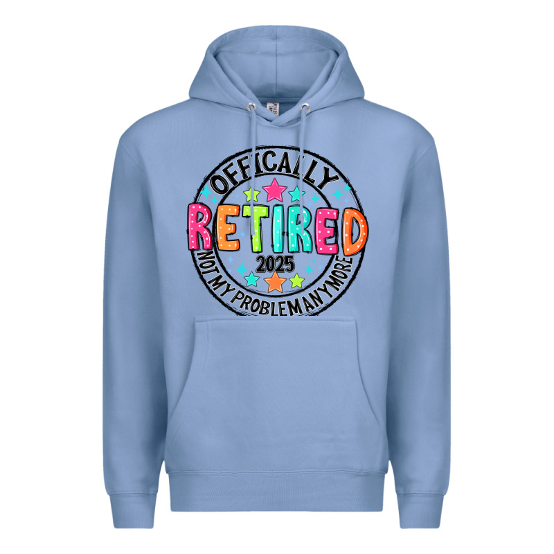 Officially Retired 2025 Not My Problem Anymore Premium Hoodie by CowhideDigitalArt | Teevron