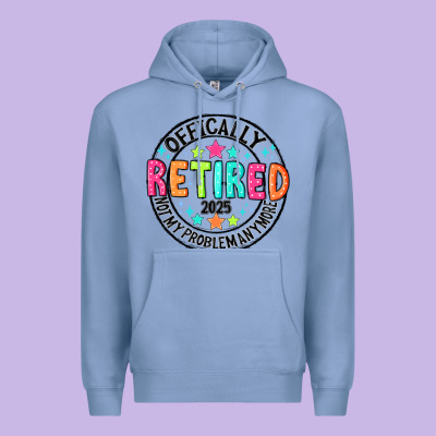 Officially Retired 2025 Not My Problem Anymore Premium Hoodie Designed By Cowhidedigitalart