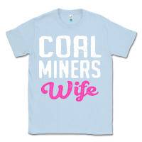Dusty Blue coal miners wife t shirt Classic Tee - FloraArt