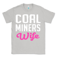Moon Dust coal miners wife t shirt Classic Tee - FloraArt