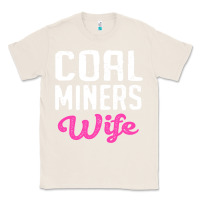 Natural coal miners wife t shirt Classic Tee - FloraArt