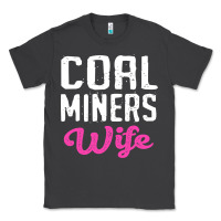Coal Miners Wife T Shirt Classic Tee | Teevron