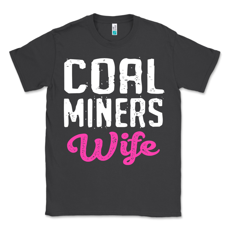 Coal Miners Wife T Shirt Classic Tee by FloraArt | Teevron
