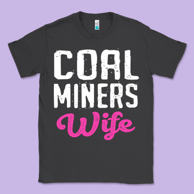Coal Miners Wife T Shirt Classic Tee Designed By Floraart
