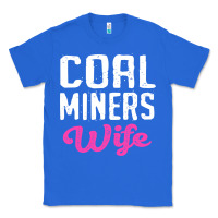 True Royal coal miners wife t shirt Classic Tee - FloraArt