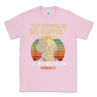 Bubblegum Pink stay strapped or get clapped george washington Classic Tee - FloraArt