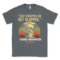 Charcoal Heather stay strapped or get clapped george washington Classic Tee - FloraArt