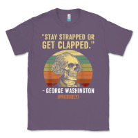 Lavender stay strapped or get clapped george washington Classic Tee - FloraArt