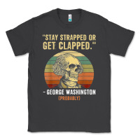 Smoke stay strapped or get clapped george washington Classic Tee - FloraArt