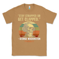 Toasted Coconut stay strapped or get clapped george washington Classic Tee - FloraArt