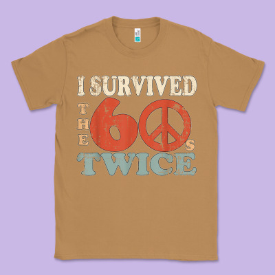 I Survived The Sixties 60s Twice Classic Tee Designed By Floraart