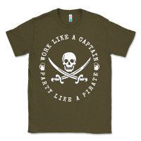 Army Green Work like a captain party like a pirate Classic Tee - FloraArt