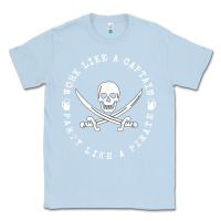 Dusty Blue Work like a captain party like a pirate Classic Tee - FloraArt