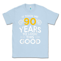 Dusty Blue 90th Birthday Gift Took Me 90 Years 90 Year Old Classic Tee - trangStudio