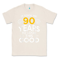 Natural 90th Birthday Gift Took Me 90 Years 90 Year Old Classic Tee - trangStudio