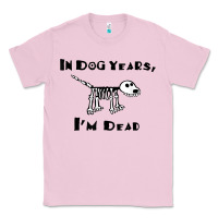 Bubblegum Pink in dog years i'm dead t shirt Classic Tee - ArtMosaic