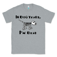 Heather Grey in dog years i'm dead t shirt Classic Tee - ArtMosaic