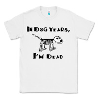 White in dog years i'm dead t shirt Classic Tee - ArtMosaic