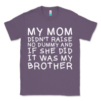 Lavender my mom didn't raise no dummy tshirt as a funny saying t shirt Classic Tee - ArtMosaic