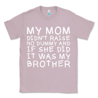 Lilac my mom didn't raise no dummy tshirt as a funny saying t shirt Classic Tee - ArtMosaic