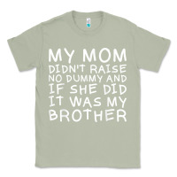 Matcha my mom didn't raise no dummy tshirt as a funny saying t shirt Classic Tee - ArtMosaic