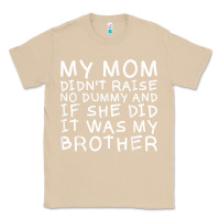 Mushroom my mom didn't raise no dummy tshirt as a funny saying t shirt Classic Tee - ArtMosaic