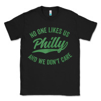 Philly No One Likes Us And We Don't Care Green Text Tank Top Classic Tee | Teevron