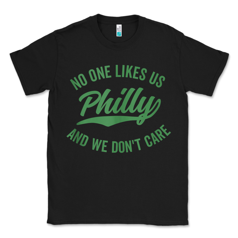 Philly No One Likes Us And We Don't Care Green Text Tank Top Classic Tee by ArtMosaic | Teevron