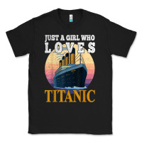 Black ship just a girl who loves titanic boat titanic girls woman t shirt Classic Tee - ArtMosaic