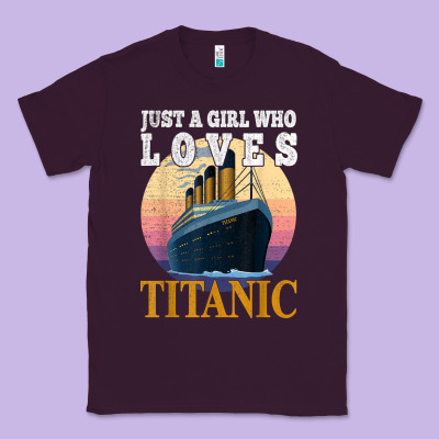 Ship Just A Girl Who Loves Titanic Boat Titanic Girls Woman T Shirt Classic Tee Designed By Artmosaic