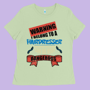 I Belong To A Hairdresser Warning Job Funny Partner Ladies Tee Designed By Bettercallsaul