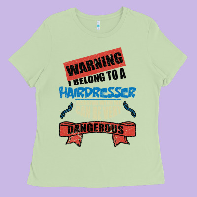 I Belong To A Hairdresser Warning Job Funny Partner Ladies Tee Designed By Bettercallsaul