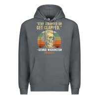 Rock stay strapped or get clapped george washington Premium Hoodie - FloraArt