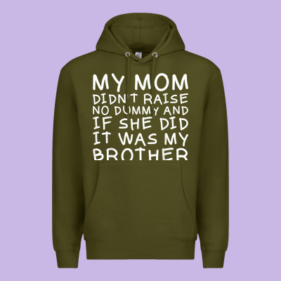 My Mom Didn't Raise No Dummy Tshirt As A Funny Saying T Shirt Premium Hoodie Designed By Artmosaic