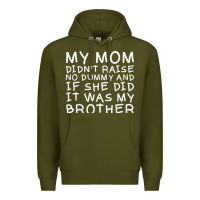Army Green my mom didn't raise no dummy tshirt as a funny saying t shirt Premium Hoodie - ArtMosaic
