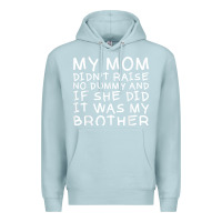 Blue Mist my mom didn't raise no dummy tshirt as a funny saying t shirt Premium Hoodie - ArtMosaic
