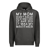 Charcoal Heather my mom didn't raise no dummy tshirt as a funny saying t shirt Premium Hoodie - ArtMosaic