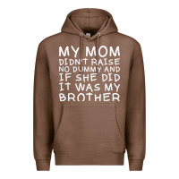 Chestnut my mom didn't raise no dummy tshirt as a funny saying t shirt Premium Hoodie - ArtMosaic