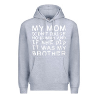 Heather Grey my mom didn't raise no dummy tshirt as a funny saying t shirt Premium Hoodie - ArtMosaic