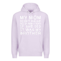 Lilac my mom didn't raise no dummy tshirt as a funny saying t shirt Premium Hoodie - ArtMosaic