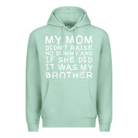 Seafoam my mom didn't raise no dummy tshirt as a funny saying t shirt Premium Hoodie - ArtMosaic