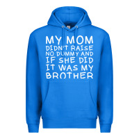 True Royal my mom didn't raise no dummy tshirt as a funny saying t shirt Premium Hoodie - ArtMosaic