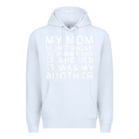 White my mom didn't raise no dummy tshirt as a funny saying t shirt Premium Hoodie - ArtMosaic